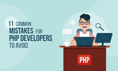 11 Common Mistakes for PHP Developers to Avoid