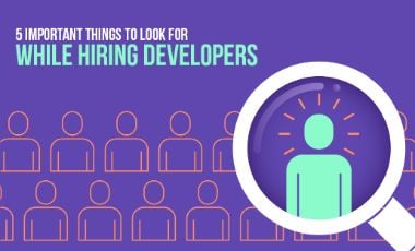 5 Important Things To Look For While Hiring Developers