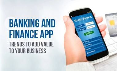 Banking & Finance App Trends To add value to your Business