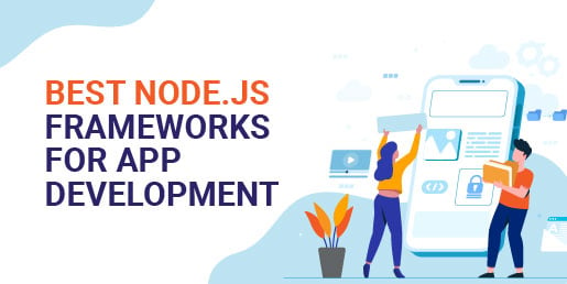 Best Node.js Frameworks for App Development in 2023