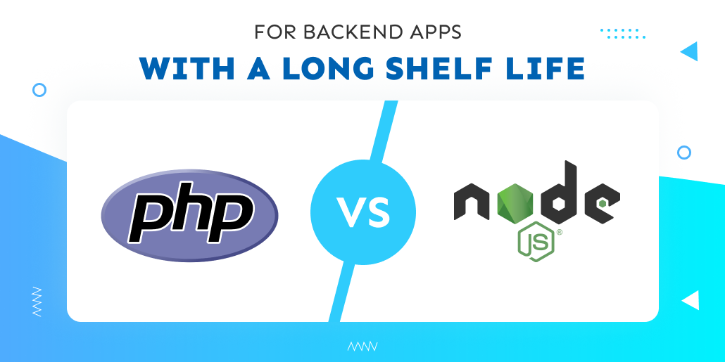 PHP vs. NodeJS - For Backend Apps with a Long Shelf Life