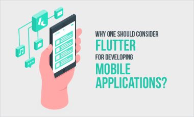 Why One Should Consider Flutter For Developing Mobile Apps?