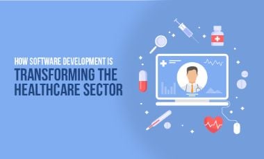 How Custom Software Development Is Transforming The Healthcare Sector