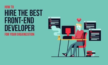 How to Hire the Best Front-End Developers for your Organization