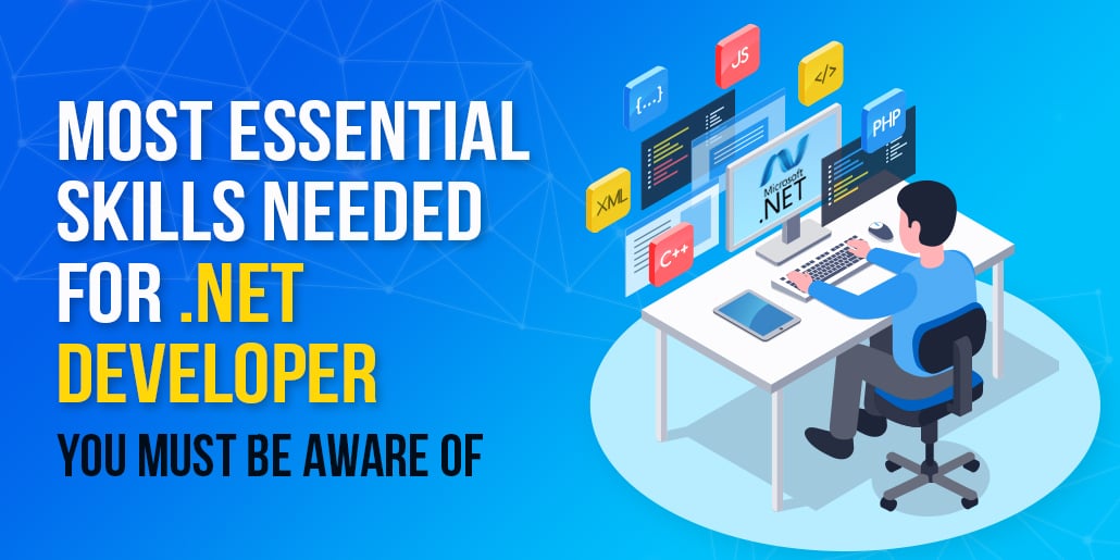 Most Essential Skills Needed For .NET Developer You Must Be Aware Of