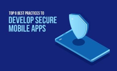 Top 8 Best Practices to Develop Secure Mobile Apps