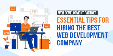 Web Development Partner: Essential Tips for Hiring the Best Web Development Company